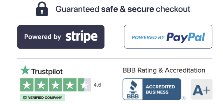 Guaranteed safe & secure checkout - Powered by Stripe, PayPal, Trustpilot, BBB A+ Rating