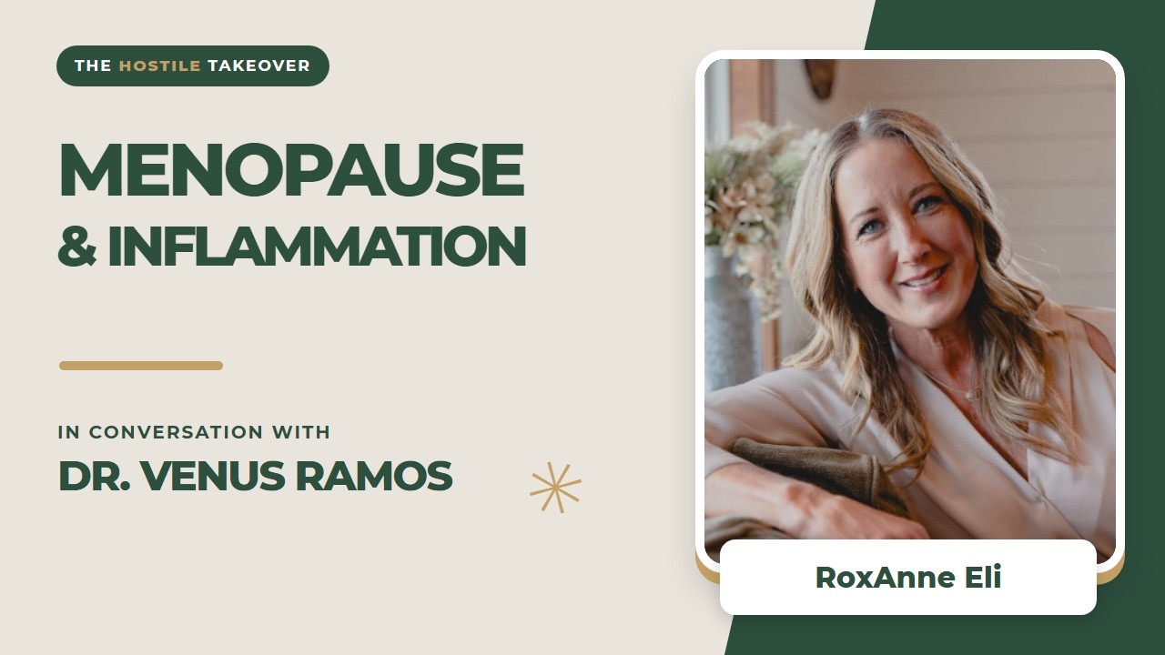 Menopause and Inflammation: What Else Is Going On? | Dr. Venus Ramos & RoxAnne Eli